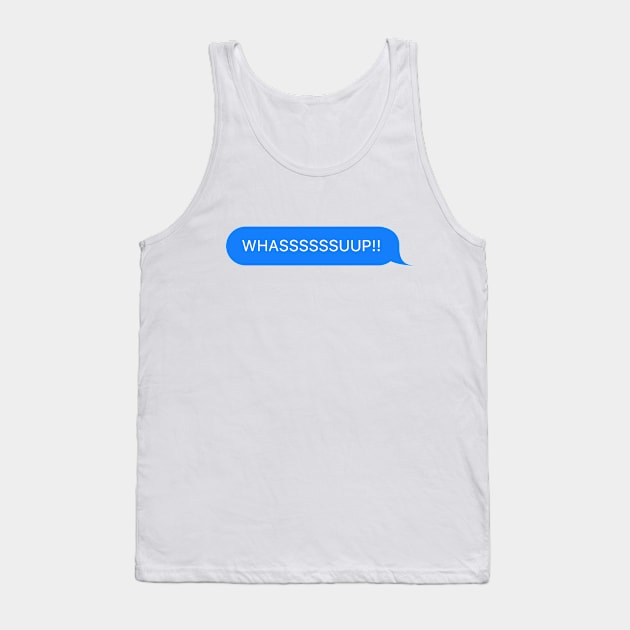 Whassssssuup! Tank Top by Trendy Tshirts